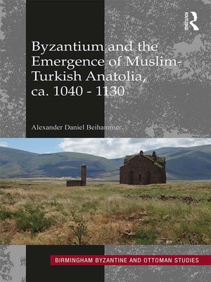 cover image of Byzantium and the Emergence of Muslim-Turkish Anatolia, ca. 1040-1130